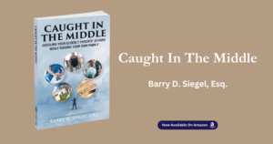 Boca Raton Attorney Barry Siegel’s New Book Caught In The Middle Is A Guide for Adult Children