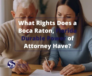 What Rights Does a Boca Raton, Florida Durable Power of Attorney Have?